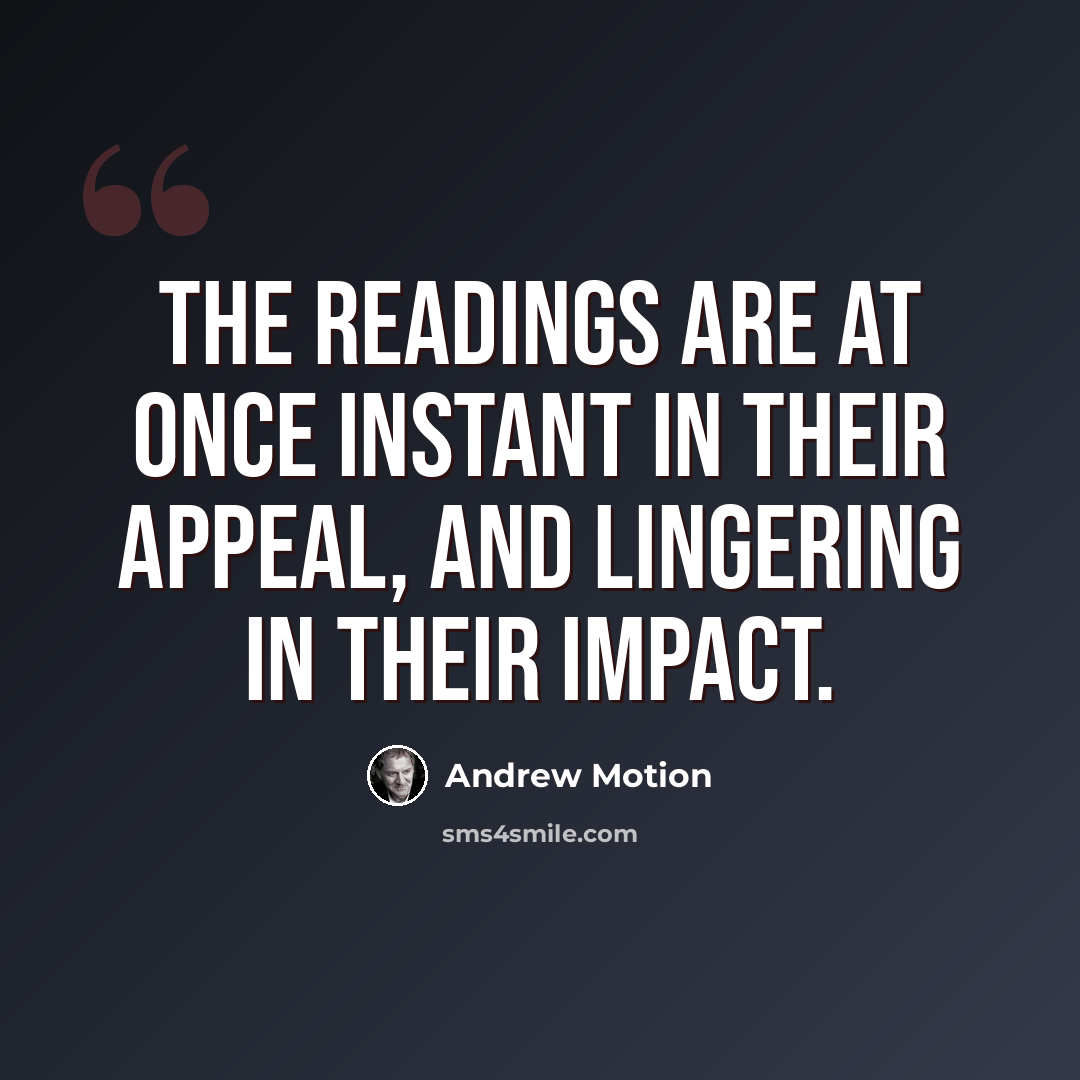 “The readings are at once instant in their appeal, and lingering in their impact.” quote by Andrew Motion