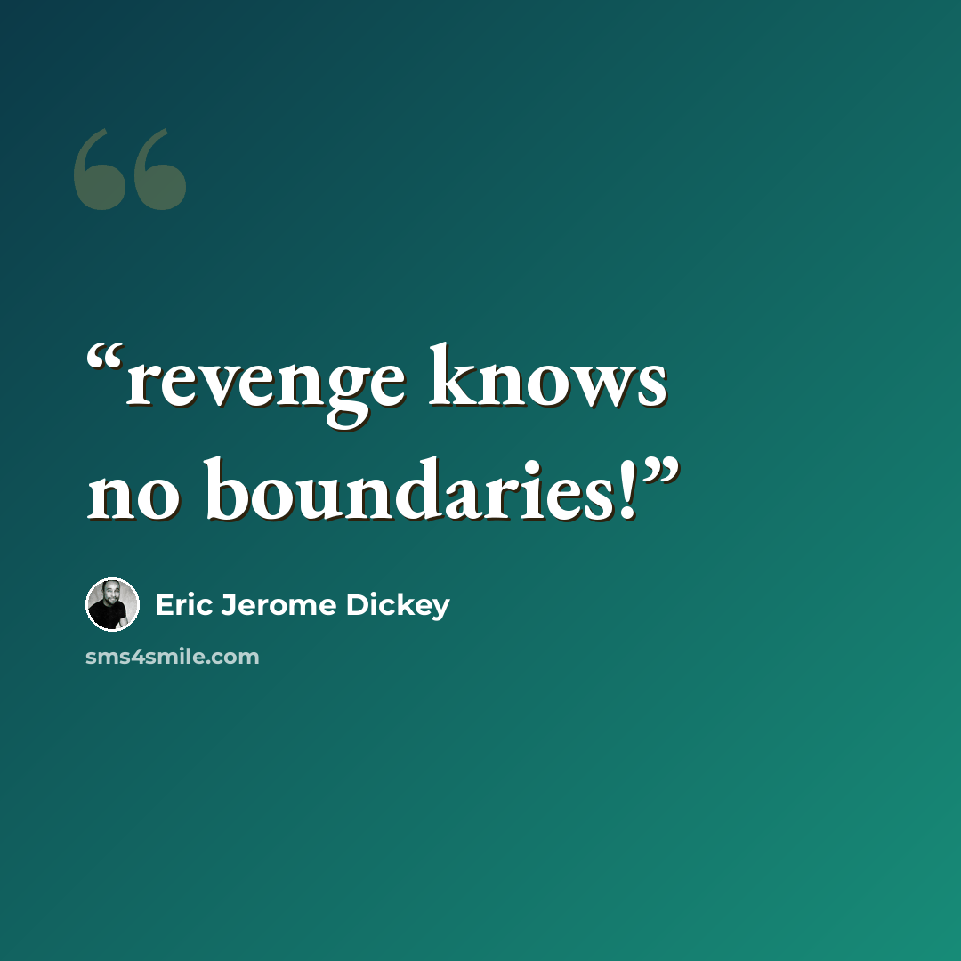 “revenge knows no boundaries!” quote by Eric Jerome Dickey