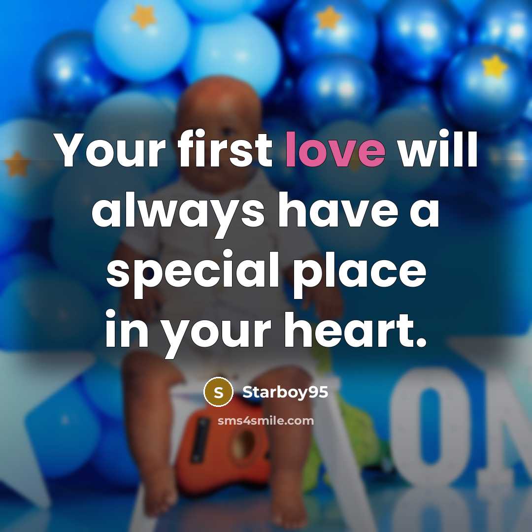 “Your first love will always have a special place in your heart.” quote by Starboy95