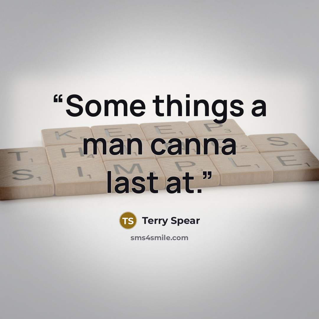 “Some things a man canna last at.” quote by Terry Spear