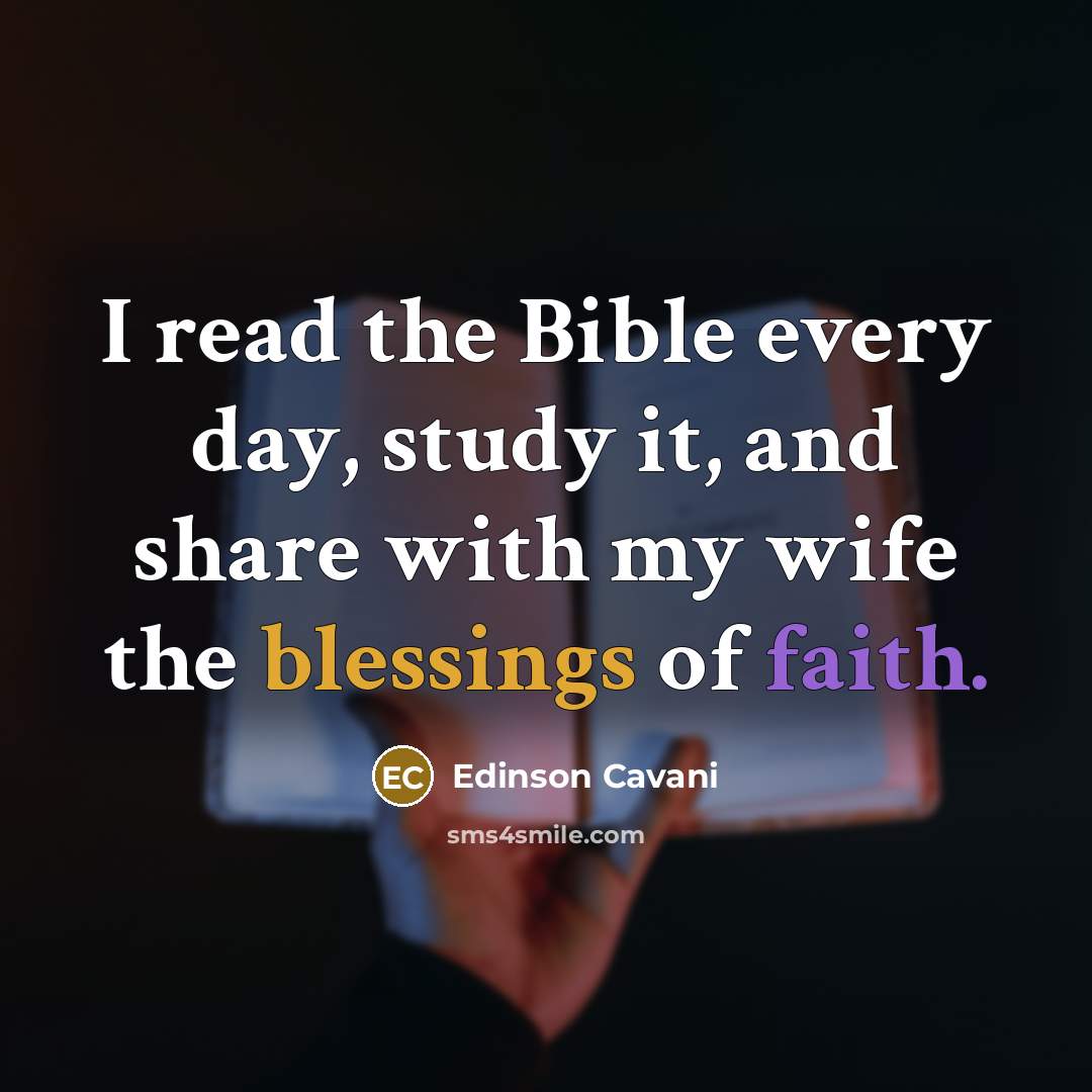 “I read the Bible every day, study it, and share with my wife the blessings of faith.” quote by Edinson Cavani