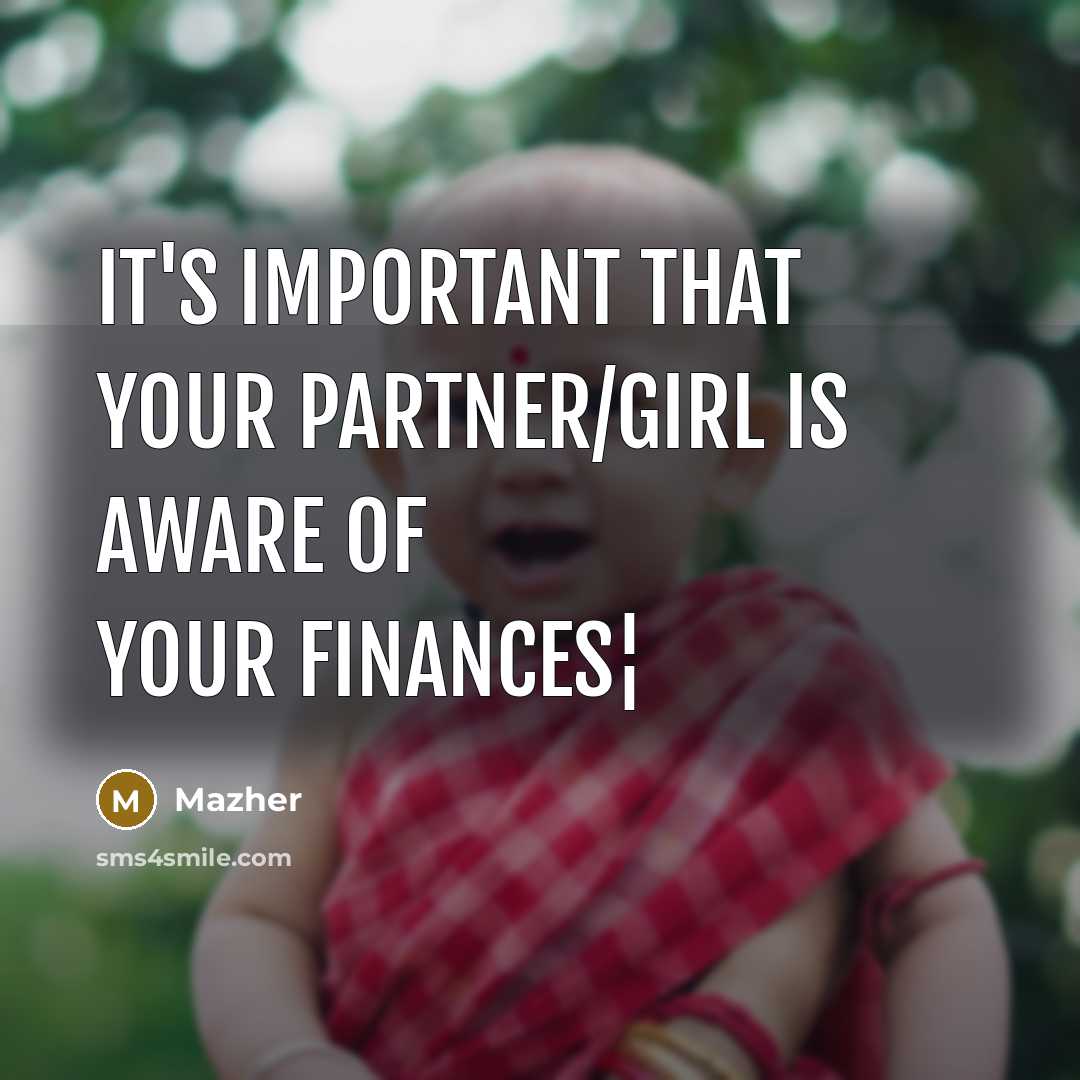 “It's important that your partner/girl is aware of your finances¦” quote by Mazher