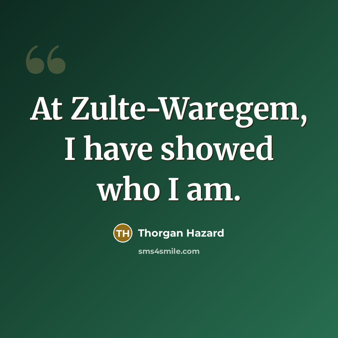 “At Zulte-Waregem, I have showed who I am.” quote by Thorgan Hazard
