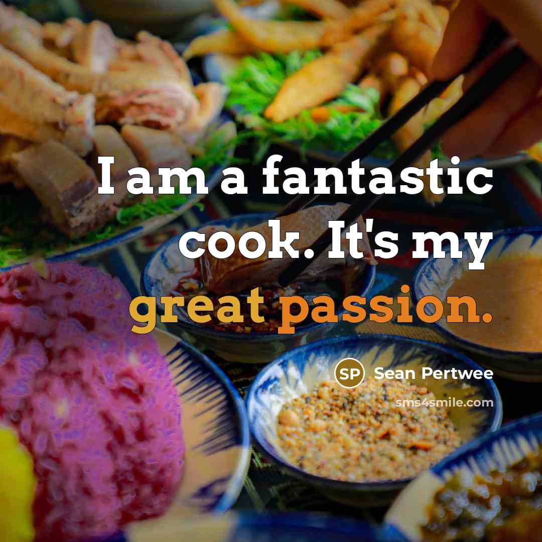 “I am a fantastic cook. It's my great passion.” quote by Sean Pertwee