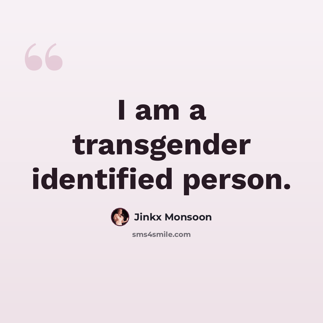 “I am a transgender identified person.” quote by Jinkx Monsoon