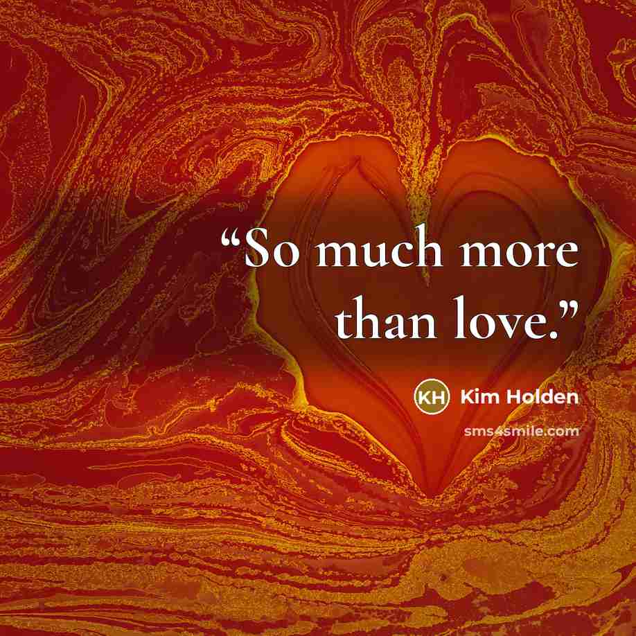 “So much more than love.” quote by Kim Holden