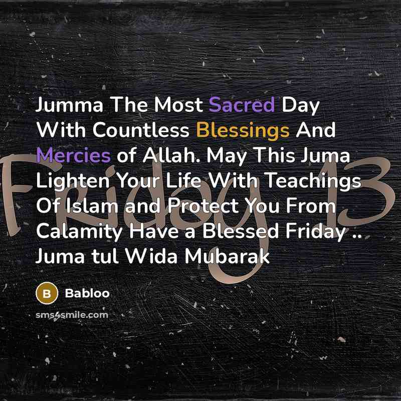 “Jumma The Most Sacred Day With Countless Blessings And Mercies of Allah. May This Juma Lighten Your Life With Teachings Of Islam and Protect You From Calamity Have a Blessed Friday .. Juma tul Wida Mubarak” quote by Babloo
