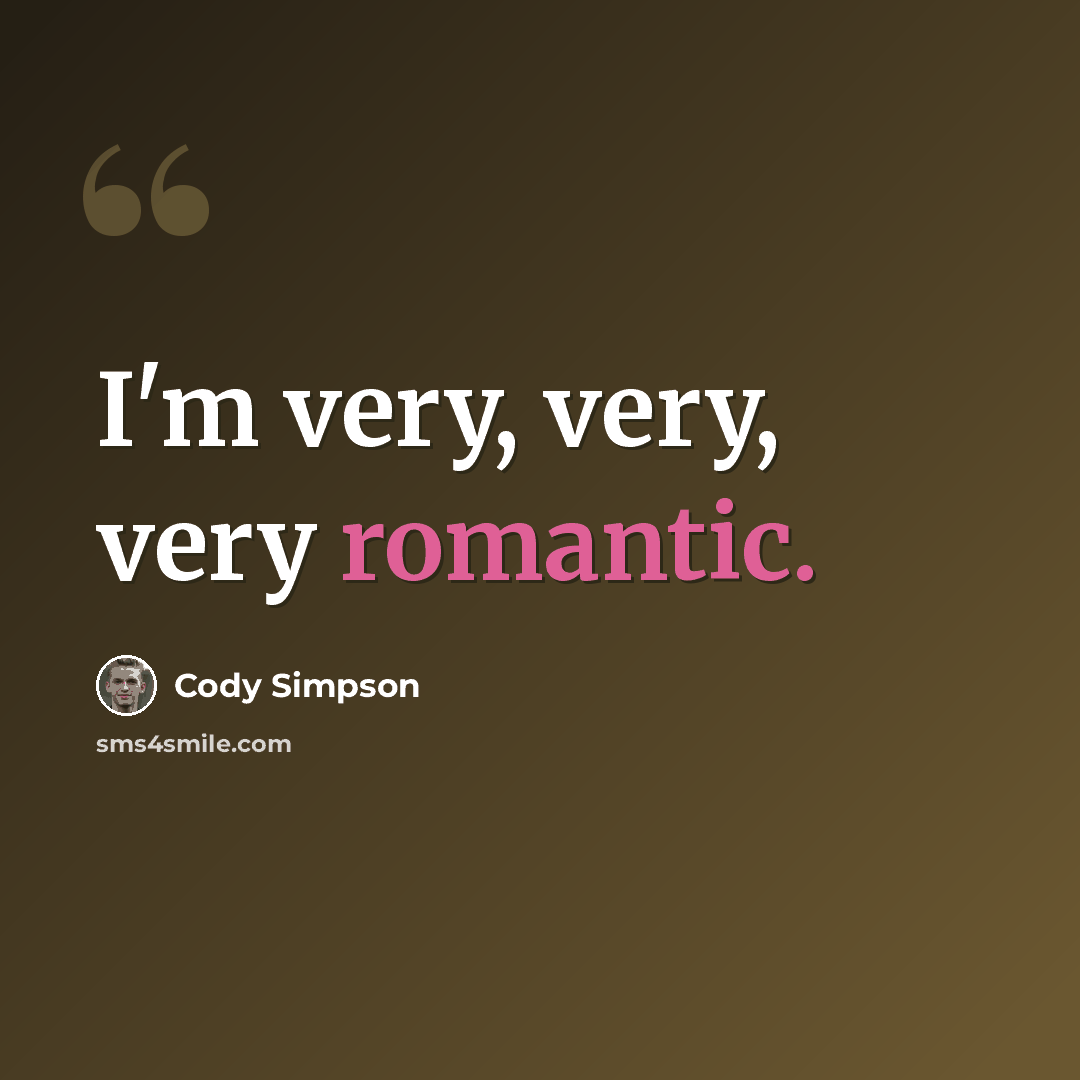 “I'm very, very, very romantic.” quote by Cody Simpson