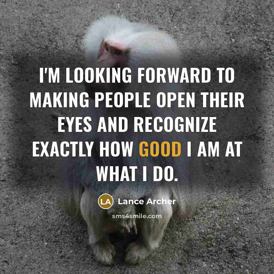 “I'm looking forward to making people open their eyes and recognize exactly how good I am at what I do.” quote by Lance Archer