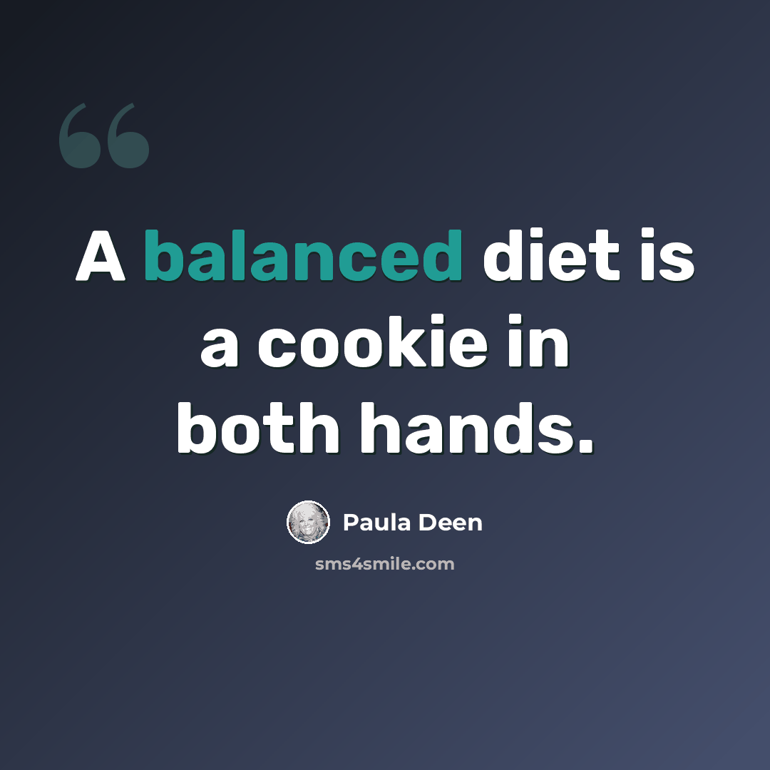 “A balanced diet is a cookie in both hands.” quote by Paula Deen