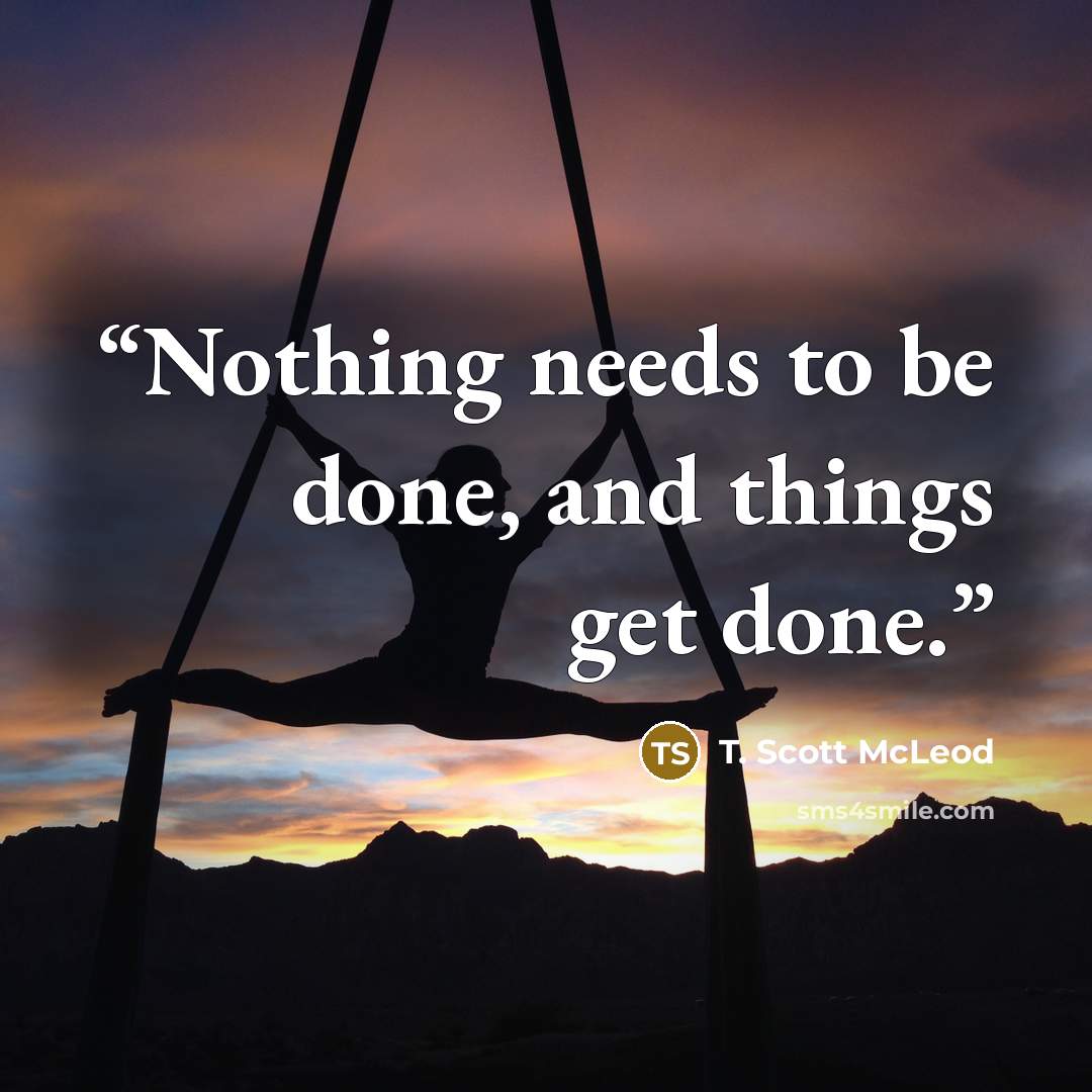 “Nothing needs to be done, and things get done.” quote by T. Scott McLeod