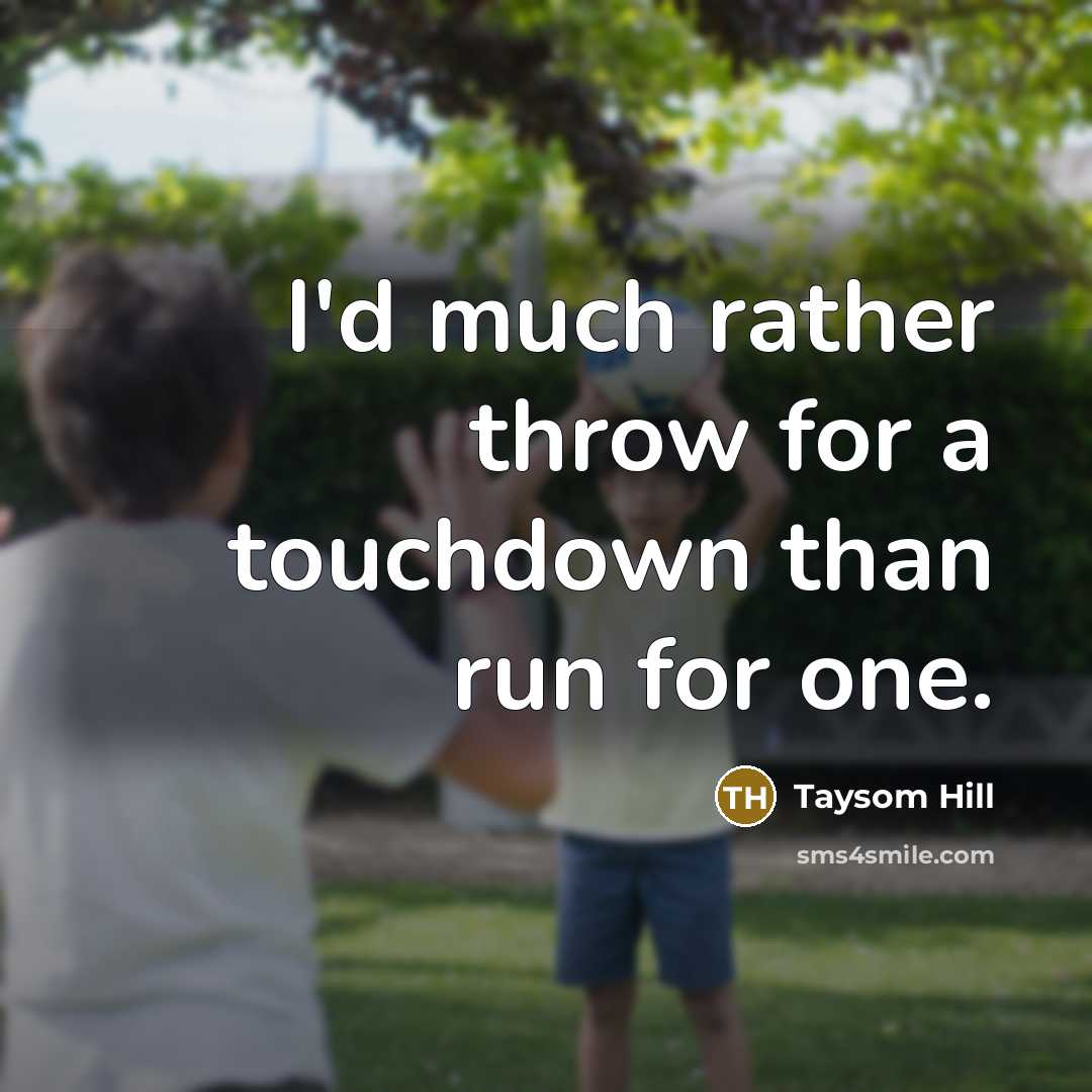 “I'd much rather throw for a touchdown than run for one.” quote by Taysom Hill