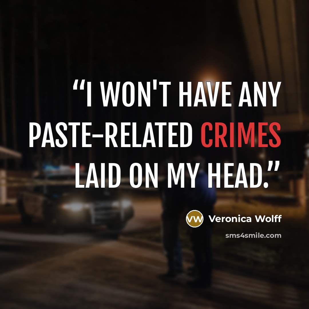 “I won't have any paste-related crimes laid on my head.” quote by Veronica Wolff