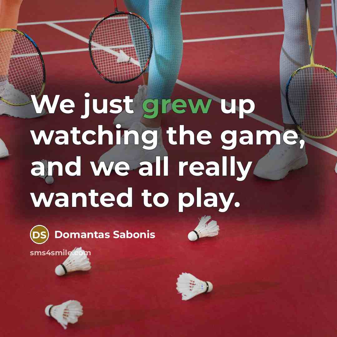 “We just grew up watching the game, and we all really wanted to play.” quote by Domantas Sabonis