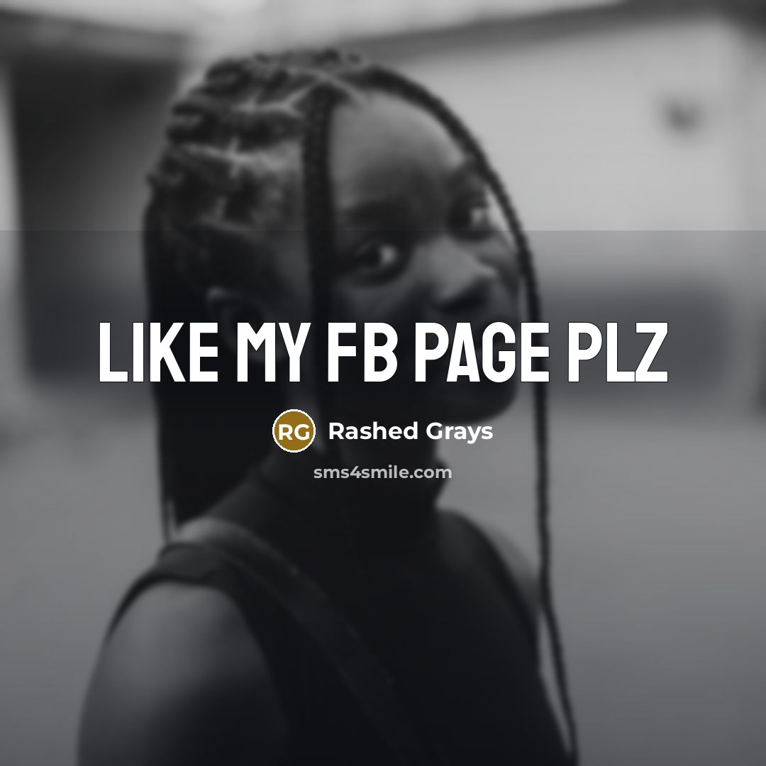 “Like my fb page plz” quote by Rashed Grays