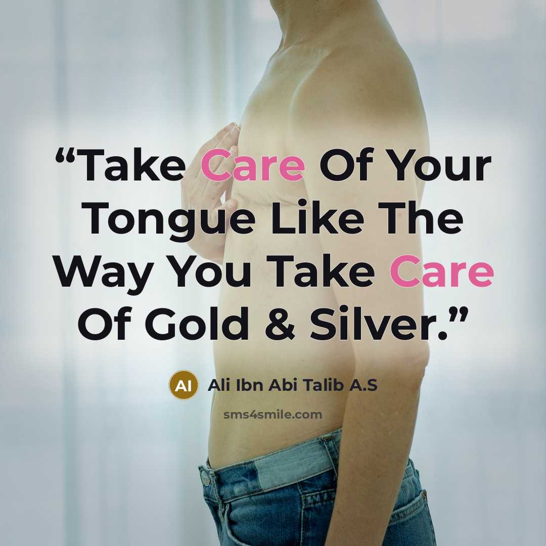 “Take Care Of Your Tongue Like The Way You Take Care Of Gold & Silver.” quote by Ali Ibn Abi Talib A.S