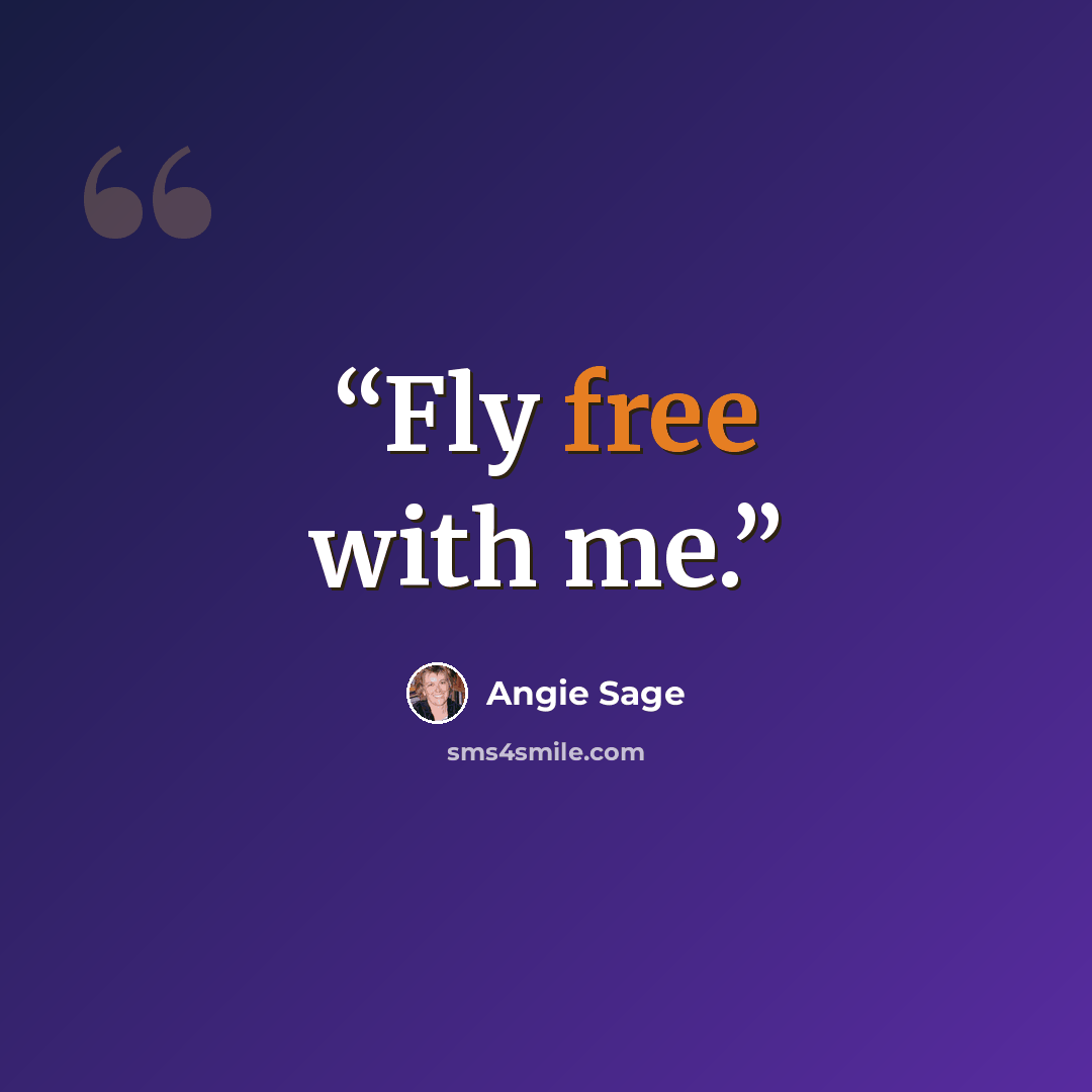 “Fly free with me.” quote by Angie Sage