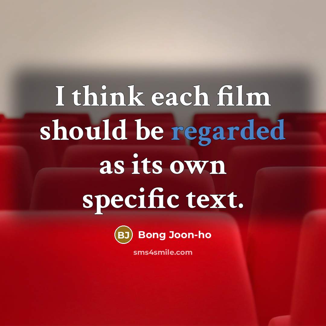 “I think each film should be regarded as its own specific text.” quote by Bong Joon-ho