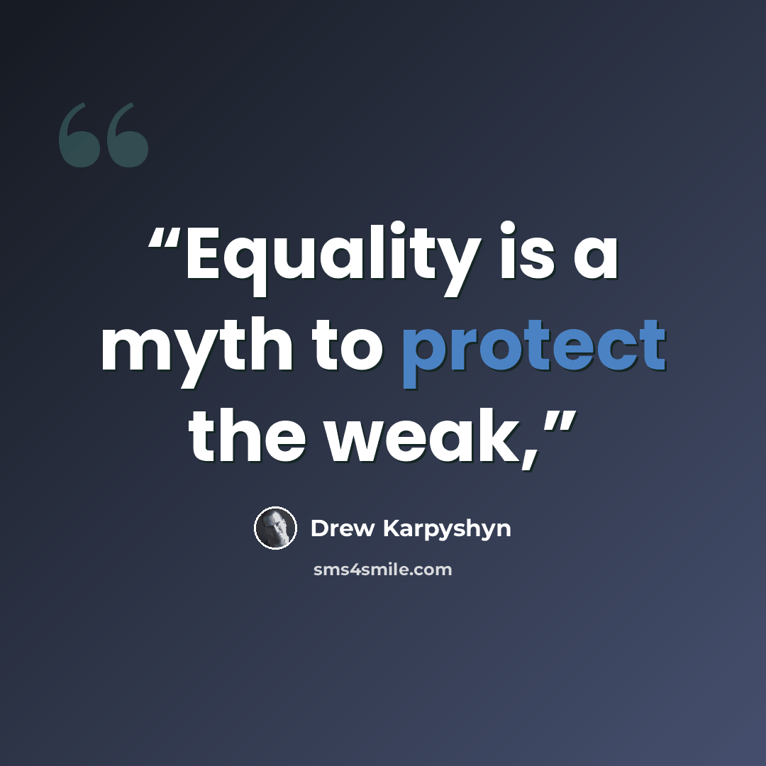 “Equality is a myth to protect the weak,” quote by Drew Karpyshyn