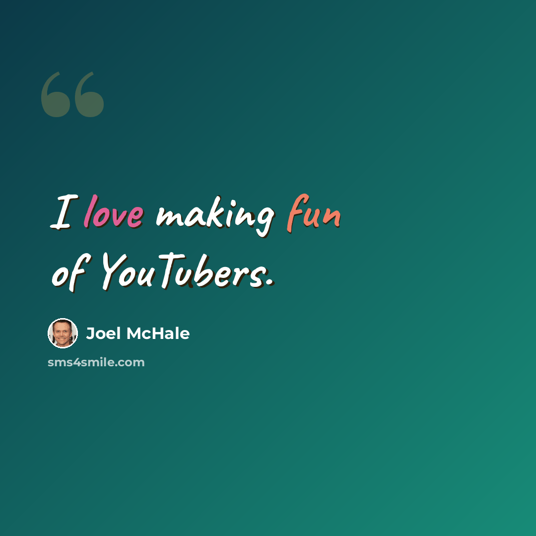 “I love making fun of YouTubers.” quote by Joel McHale