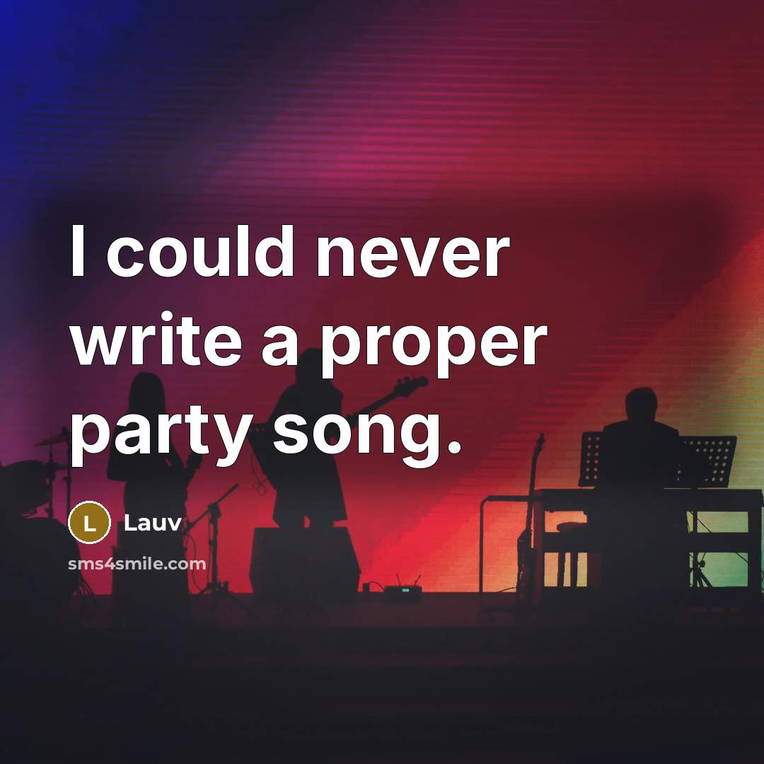 “I could never write a proper party song.” quote by Lauv