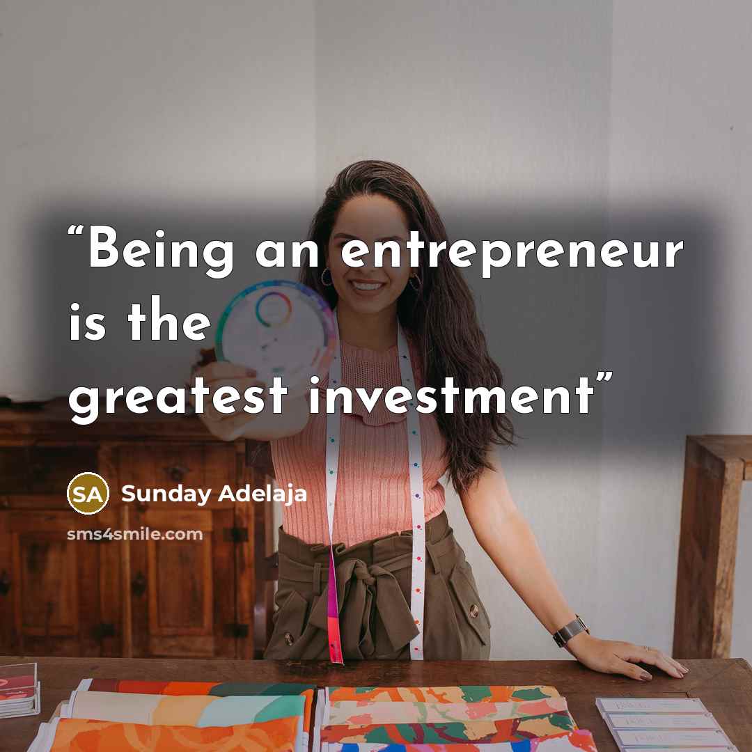 “Being an entrepreneur is the greatest investment” quote by Sunday Adelaja