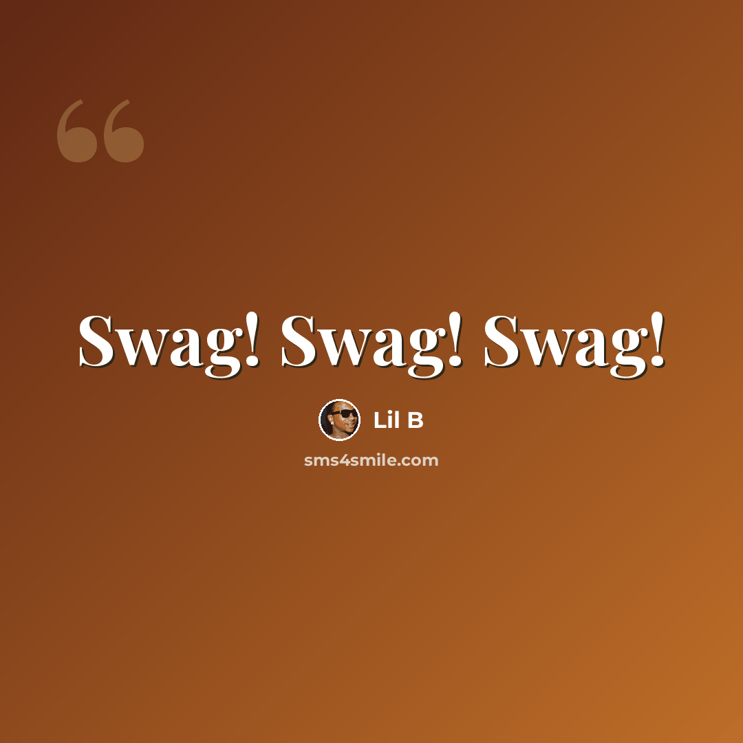 “Swag! Swag! Swag!” quote by Lil B