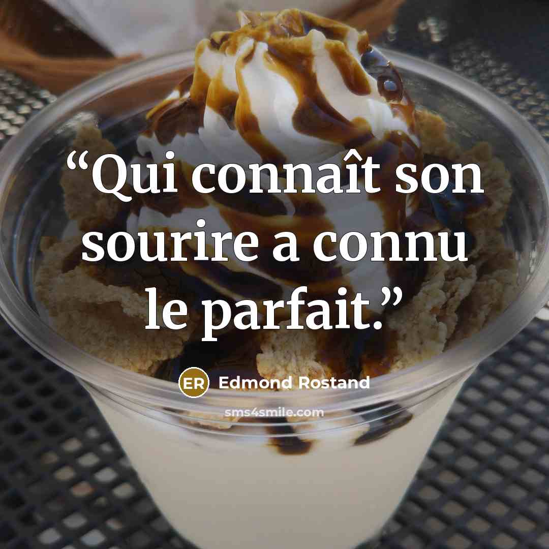 “Qui connaît son sourire a connu le parfait.” quote by Edmond Rostand
