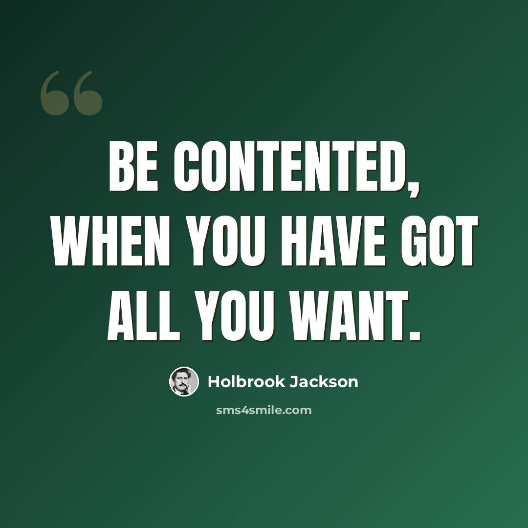 “Be contented, when you have got all you want.” quote by Holbrook Jackson