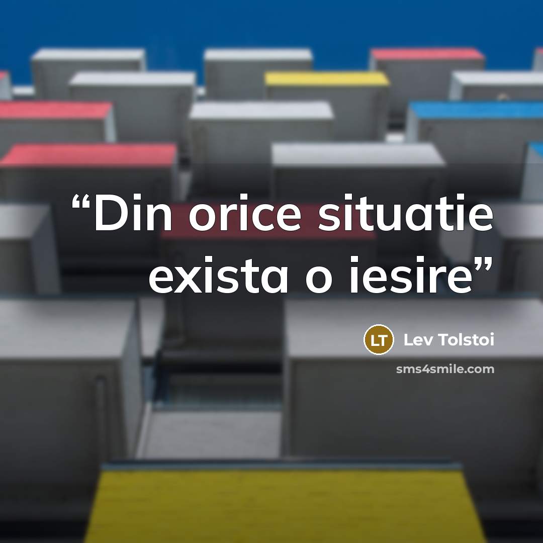 “Din orice situatie exista o iesire” quote by Lev Tolstoi
