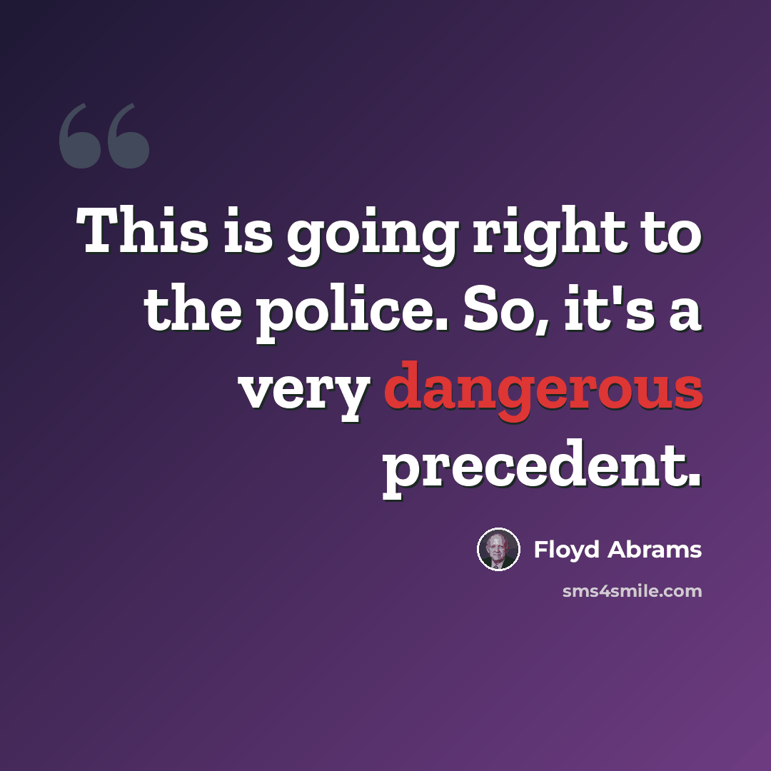 “This is going right to the police. So, it's a very dangerous precedent.” quote by Floyd Abrams