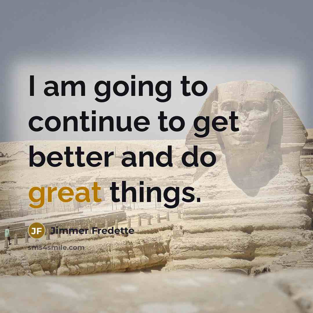 “I am going to continue to get better and do great things.” quote by Jimmer Fredette