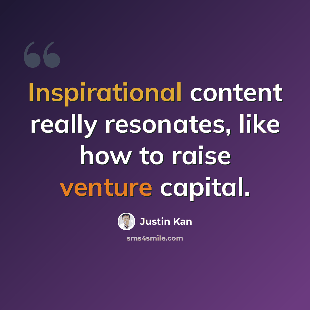 “Inspirational content really resonates, like how to raise venture capital.” quote by Justin Kan