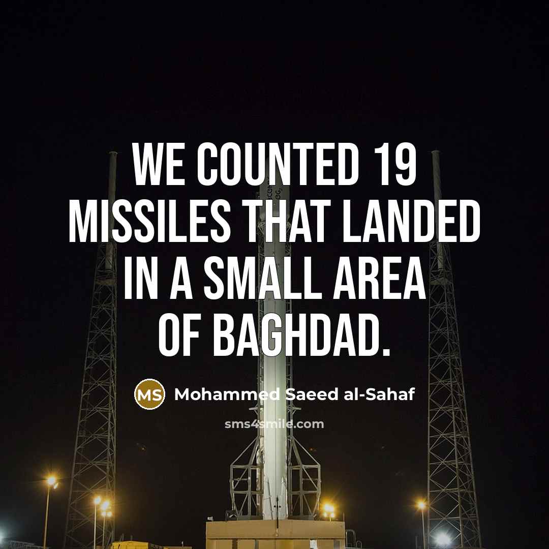 “We counted 19 missiles that landed in a small area of Baghdad.” quote by Mohammed Saeed al-Sahaf