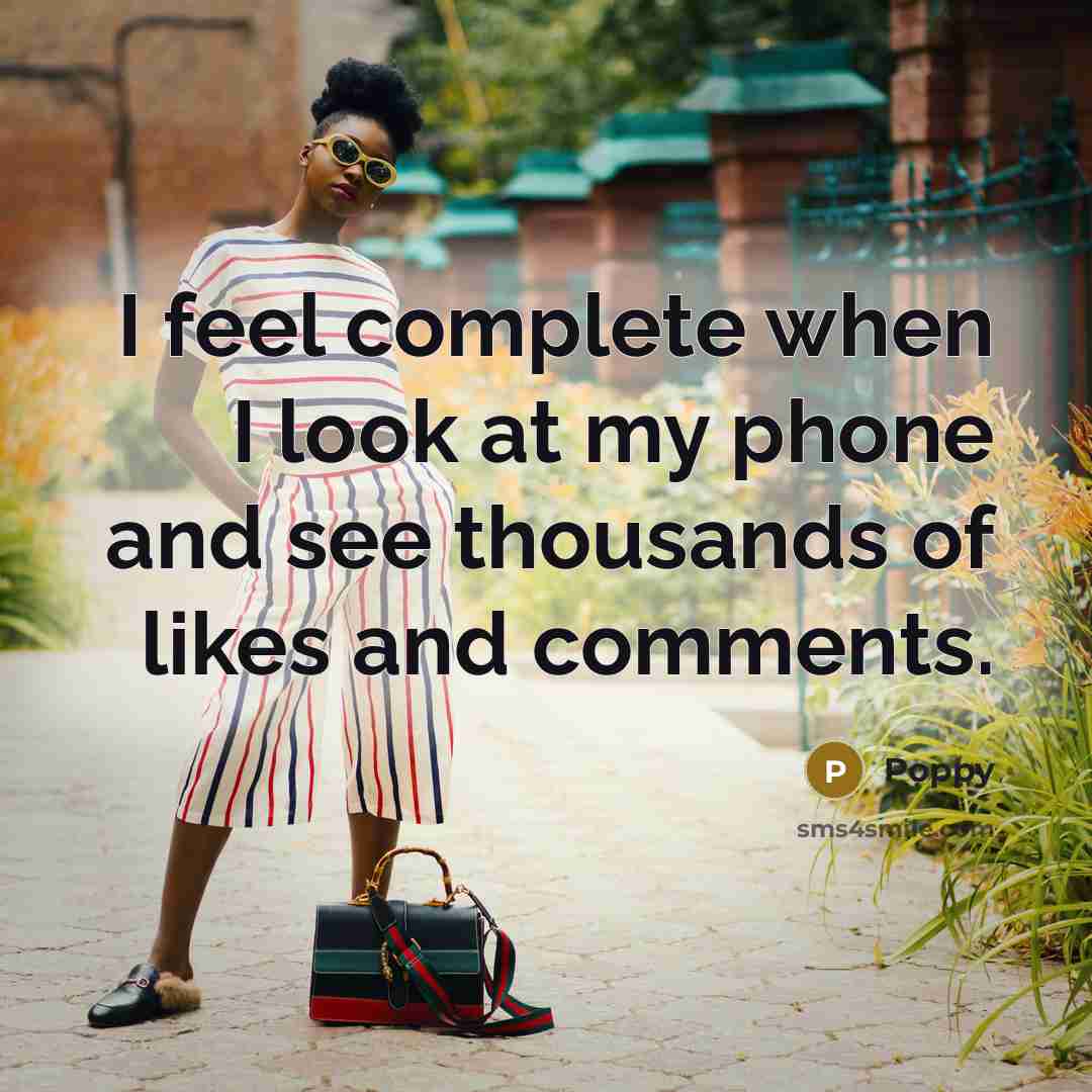 “I feel complete when I look at my phone and see thousands of likes and comments.” quote by Poppy