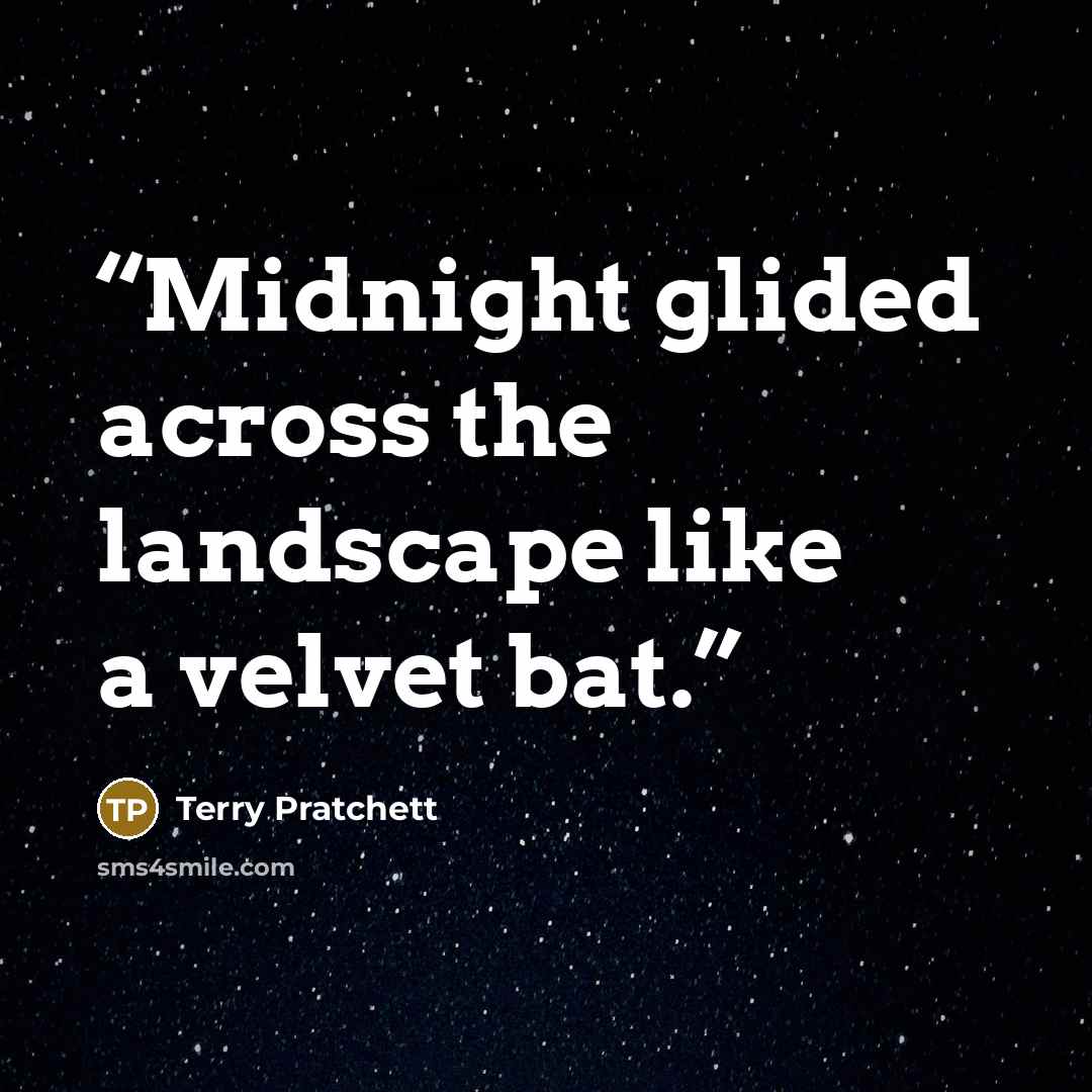 “Midnight glided across the landscape like a velvet bat.” quote by Terry Pratchett