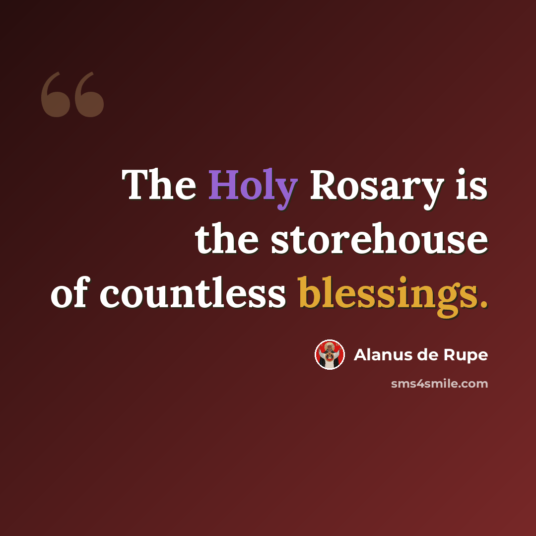 “The Holy Rosary is the storehouse of countless blessings.” quote by Alanus de Rupe