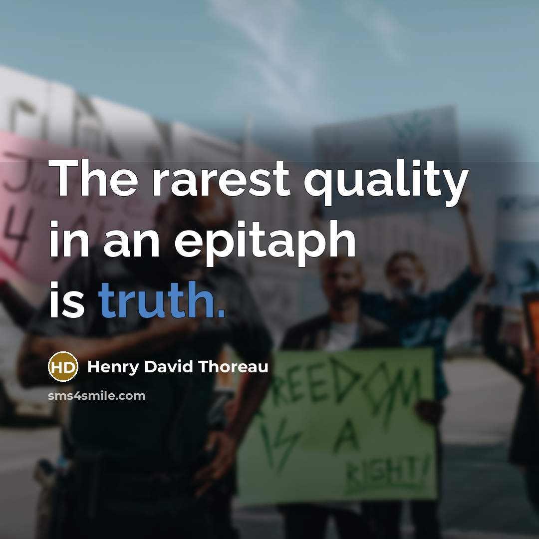 “The rarest quality in an epitaph is truth.” quote by Henry David Thoreau