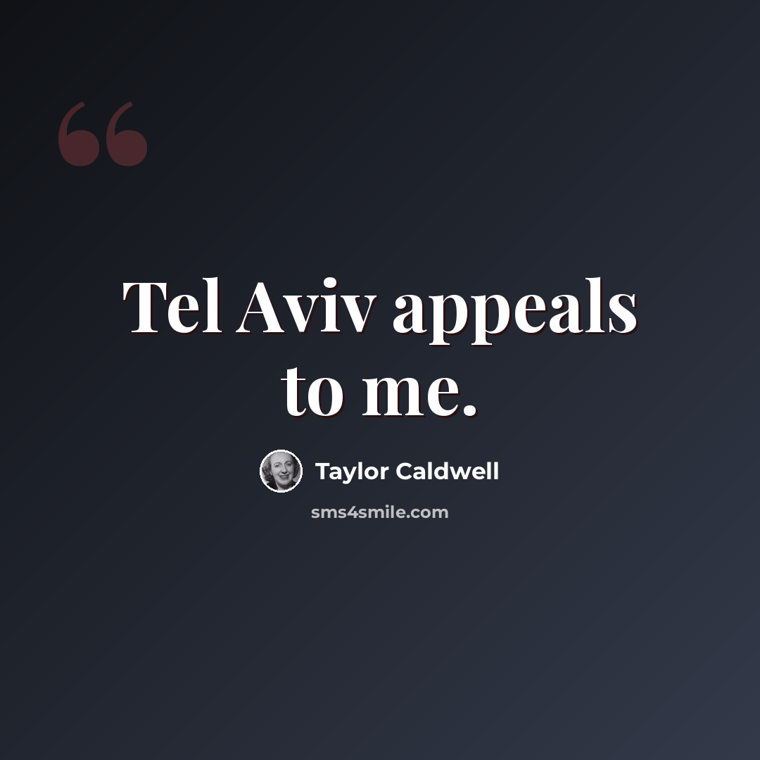 “Tel Aviv appeals to me.” quote by Taylor Caldwell