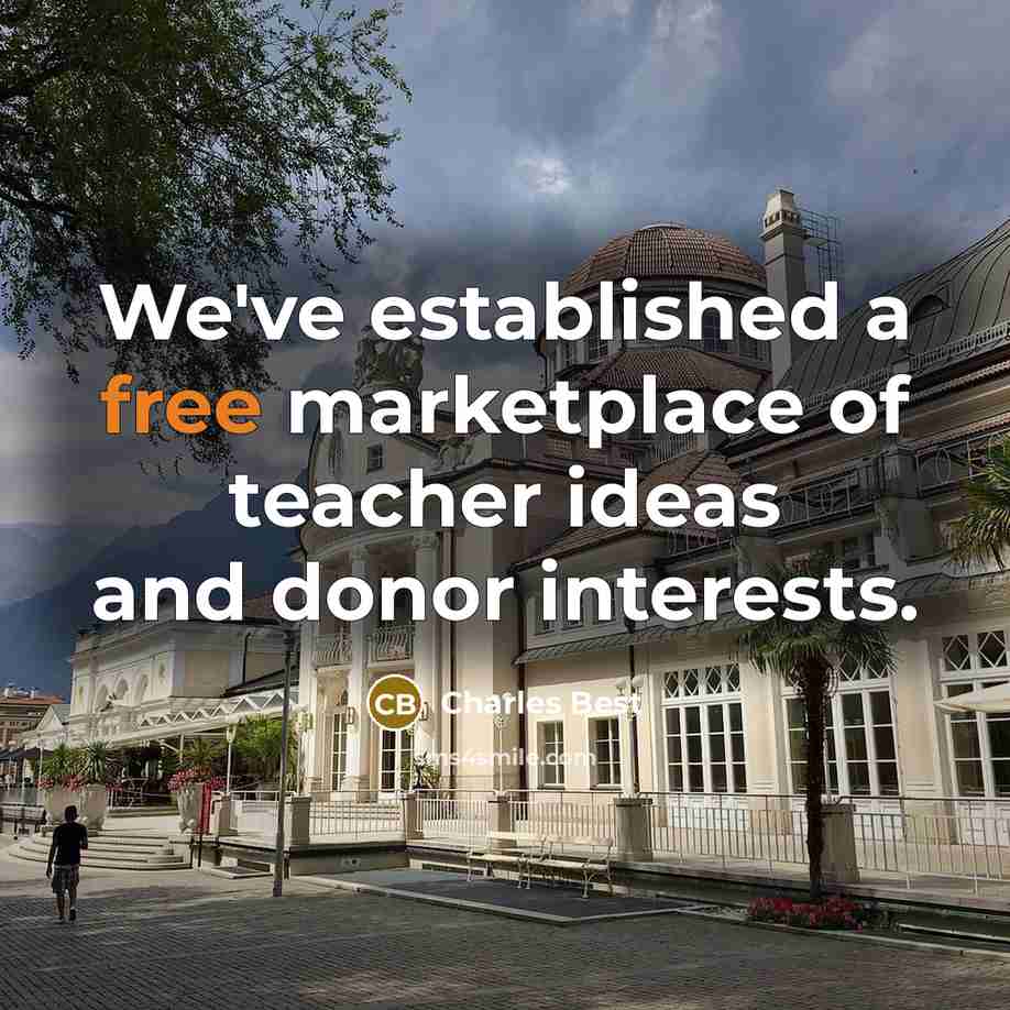 “We've established a free marketplace of teacher ideas and donor interests.” quote by Charles Best