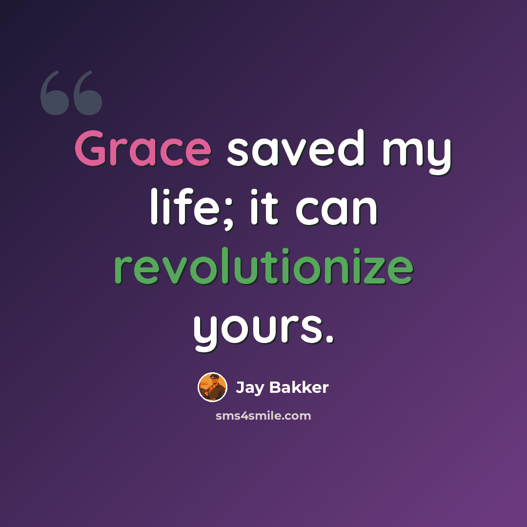 “Grace saved my life; it can revolutionize yours.” quote by Jay Bakker