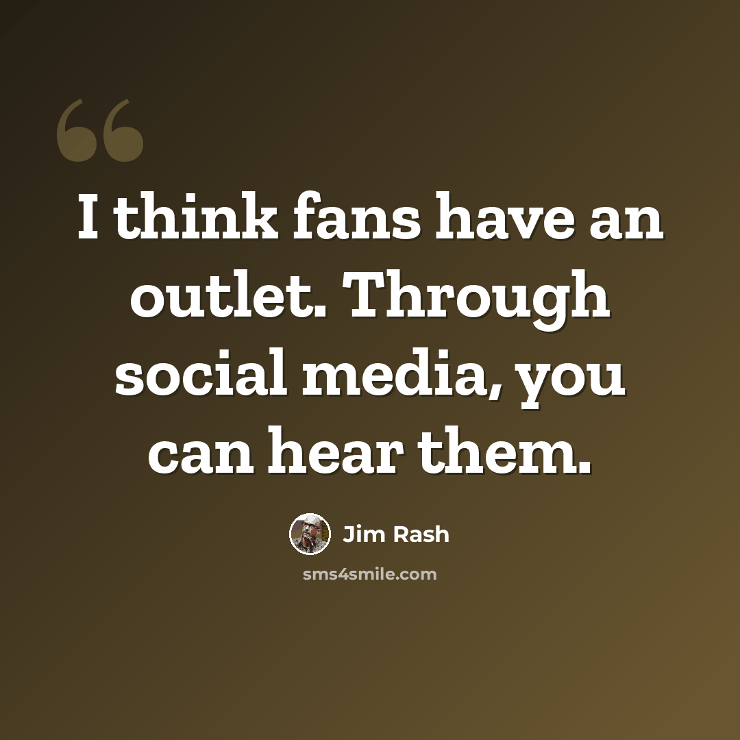 “I think fans have an outlet. Through social media, you can hear them.” quote by Jim Rash