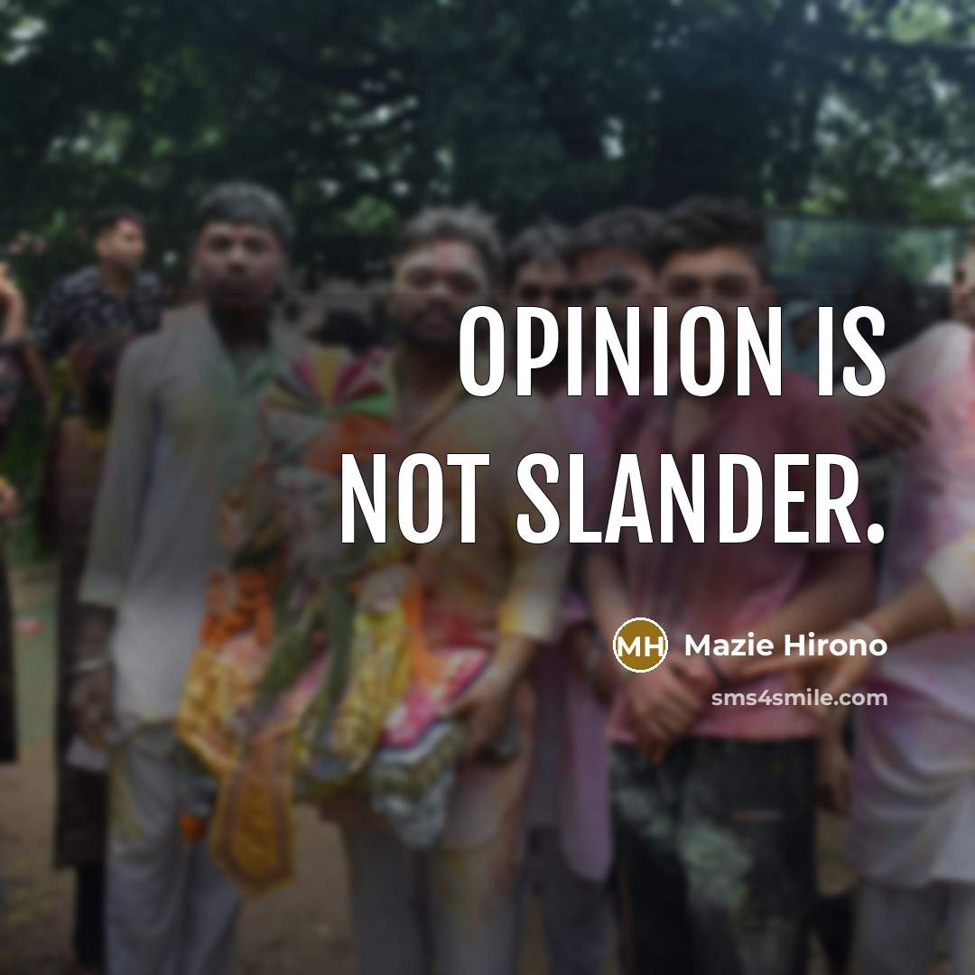 “Opinion is not slander.” quote by Mazie Hirono