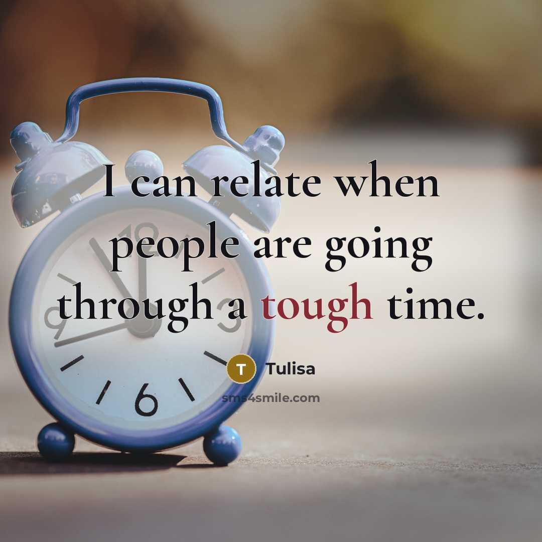 “I can relate when people are going through a tough time.” quote by Tulisa