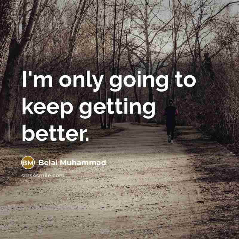 “I'm only going to keep getting better.” quote by Belal Muhammad