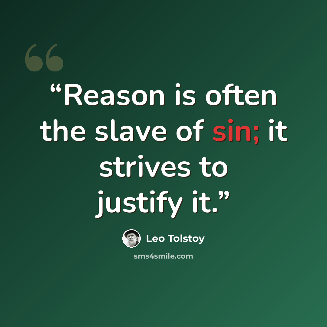 “Reason is often the slave of sin; it strives to justify it.” quote by Leo Tolstoy