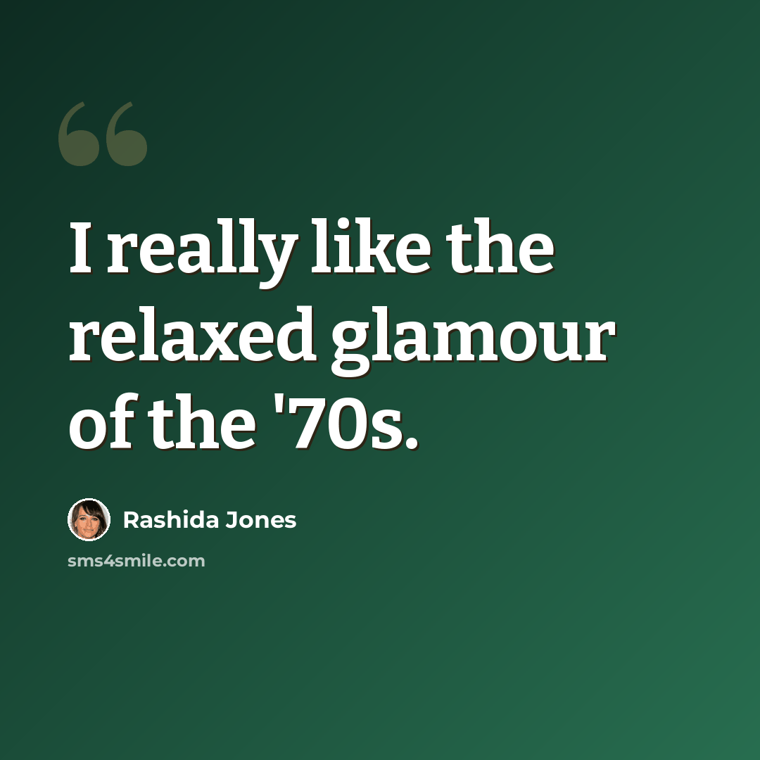 “I really like the relaxed glamour of the '70s.” quote by Rashida Jones