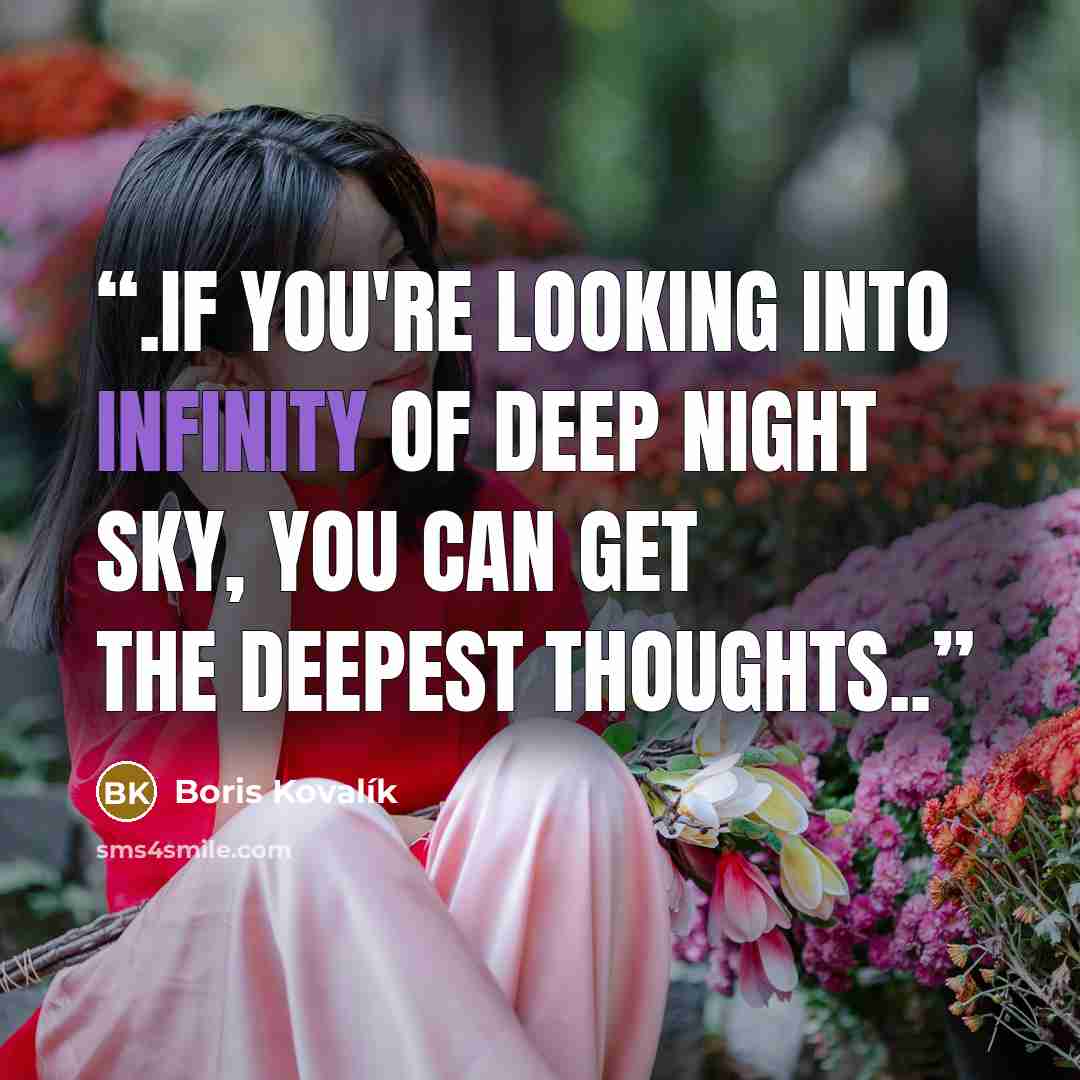“.if you're looking into infinity of deep night sky, you can get the deepest thoughts..” quote by Boris Kovalík
