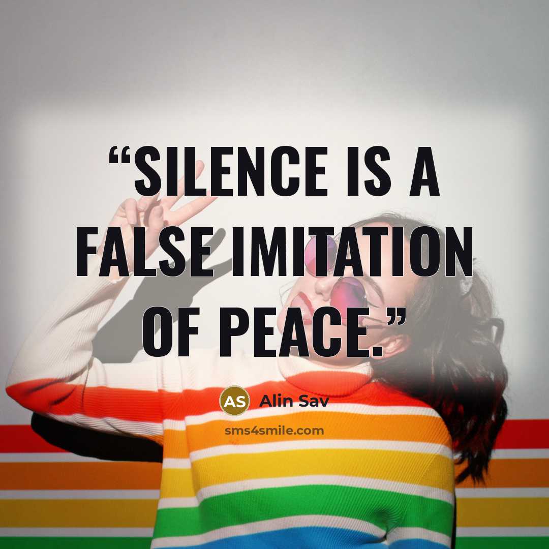 “Silence is a false imitation of peace.” quote by Alin Sav