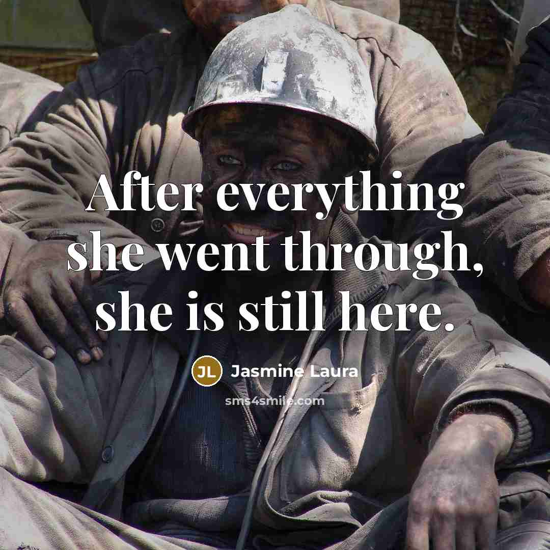 “After everything she went through, she is still here.” quote by Jasmine Laura